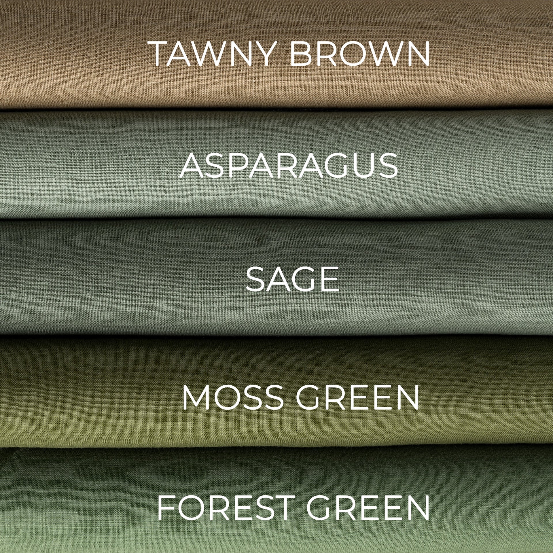 @Color: Tawny Brown, Color: Asparagus; Color: Sage; Color: Moss Green; Color: Forest Green;